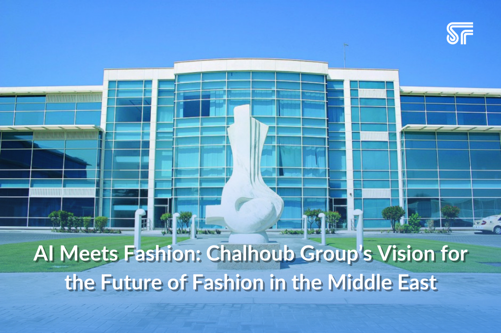 AI Meets Fashion: Chalhoub Group’s Vision for the Future of Fashion in the Middle East