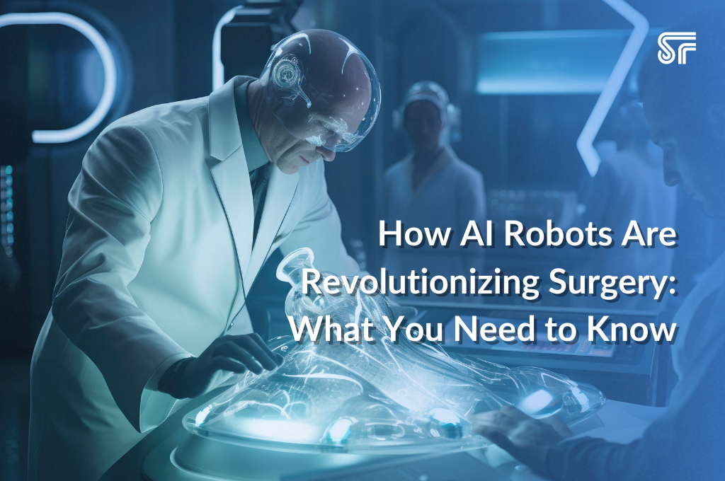 How AI Robots Are Revolutionizing Surgery: What You Need to Know