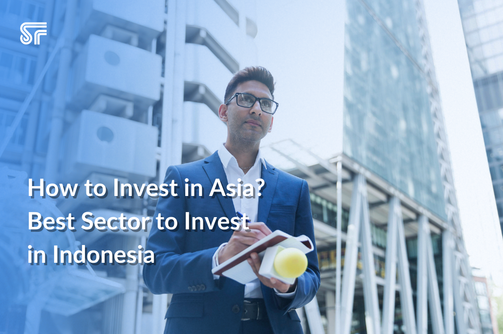 How to Invest in Asia? Best Sector to Invest in Indonesia