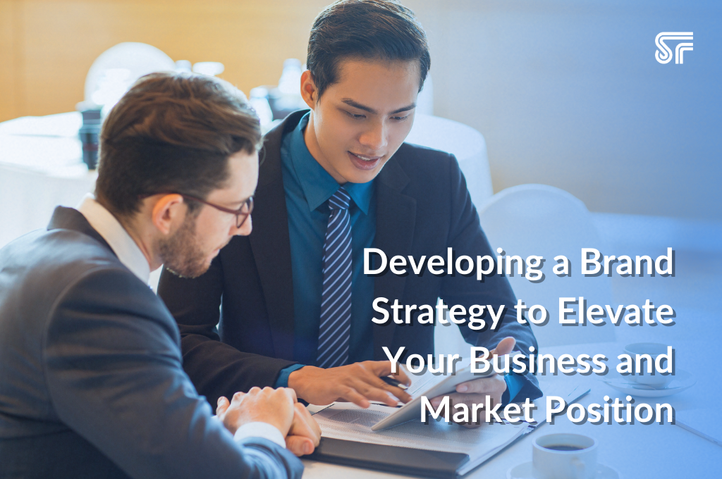 Developing a Brand Strategy to Elevate Your Business and Market Position