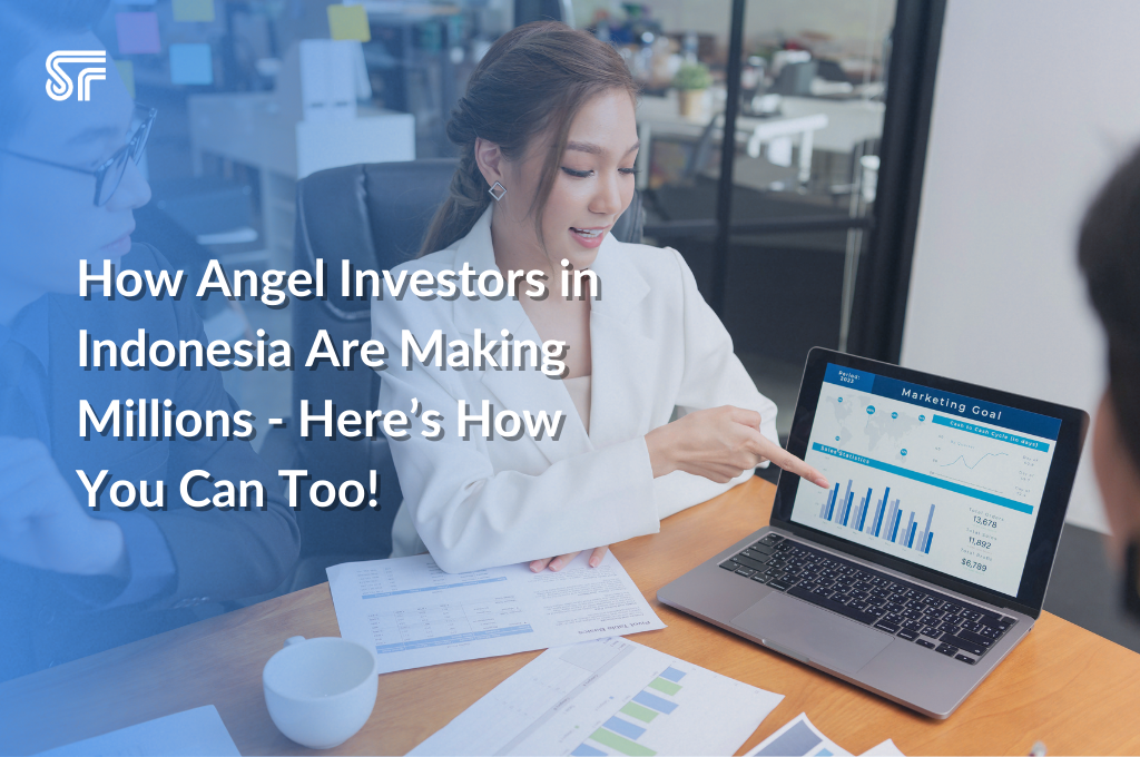 How Angel Investors in Indonesia Are Making Millions - Here’s How You Can Too!