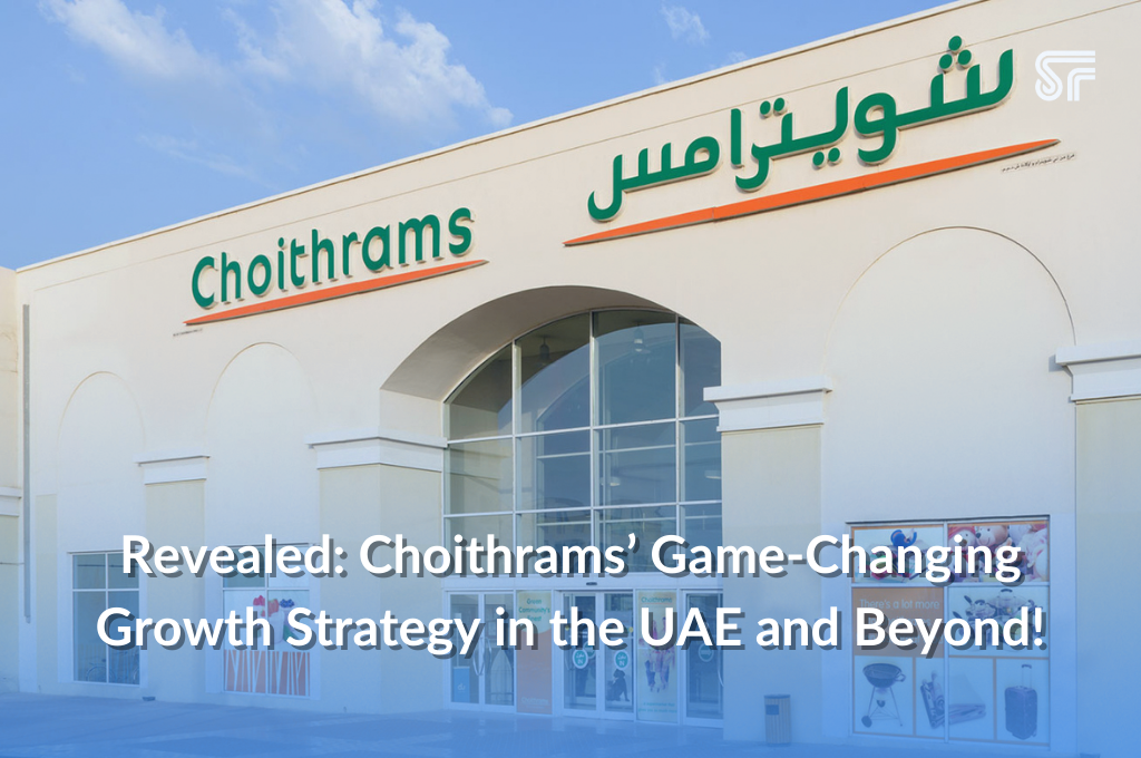 Revealed: Choithrams’ Game-Changing Growth Strategy in the UAE and Beyond!