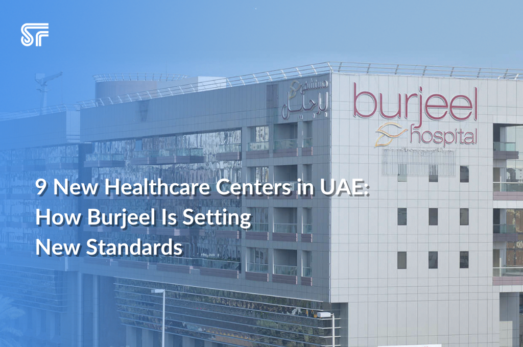 9 New Healthcare Centers in UAE: How Burjeel Is Setting New Standards