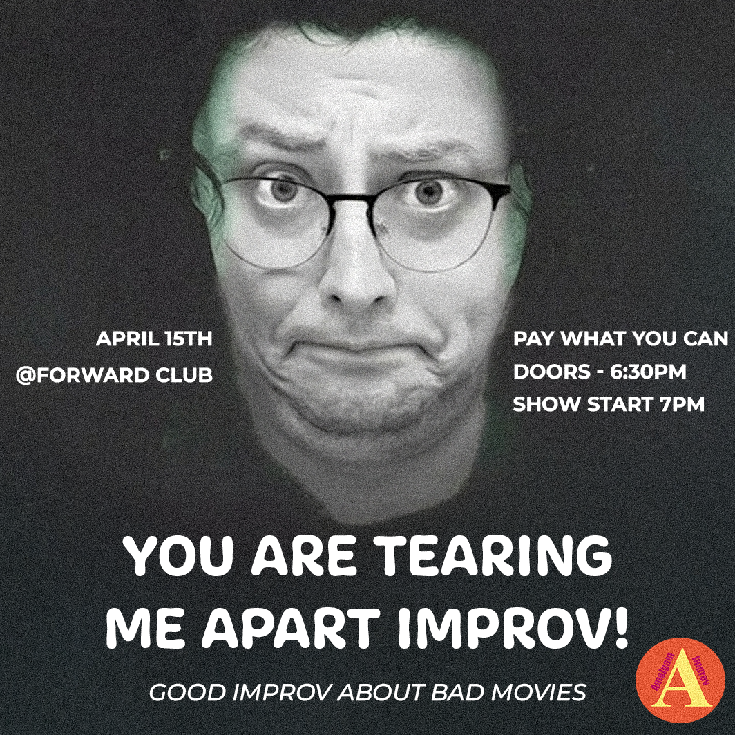 You Are Tearing Me Apart Improv Show