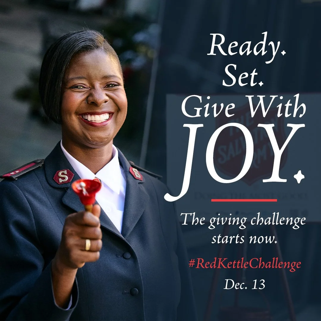 The Red Kettle Challenge starts now! Your donation at a local kettle today helps provide food, shelter, and essential services all year long in your community. Find a Red Kettle near you and give joy this Christmas season.