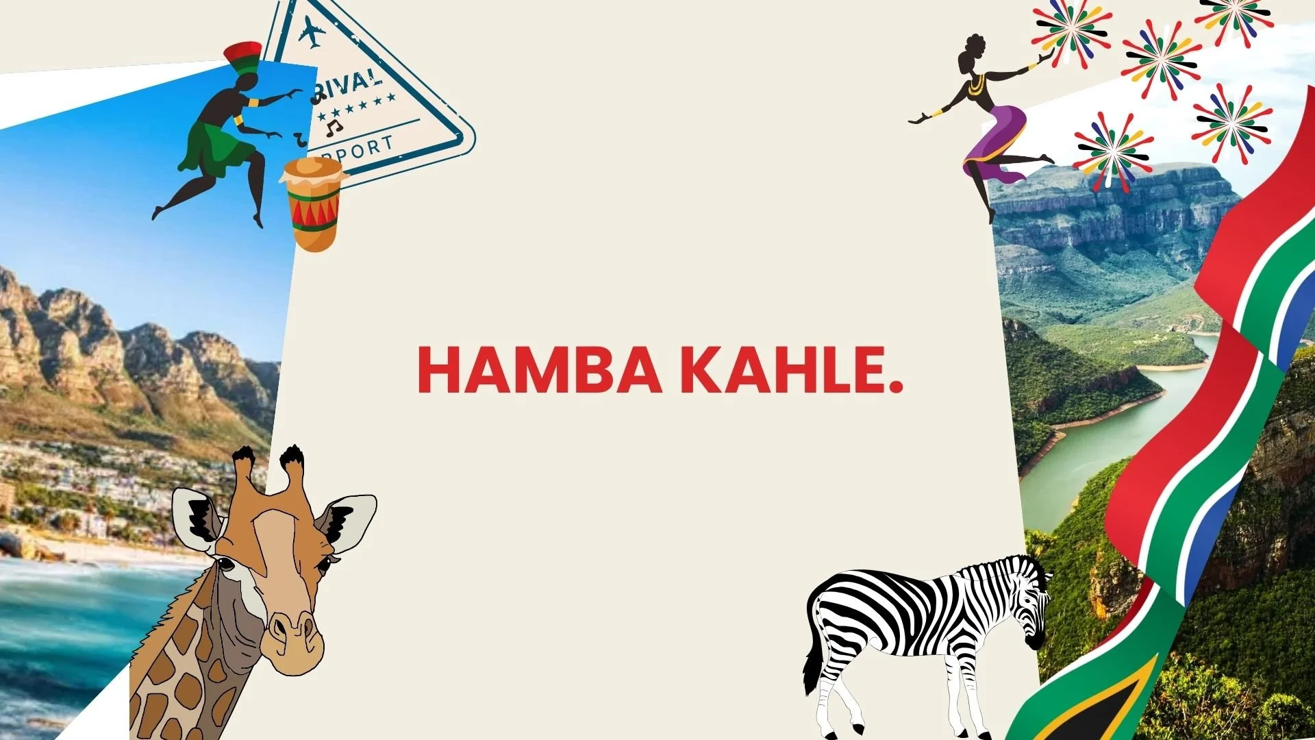 Decorative graphic with images of Table Mountain, a giraffe, a zebra, and popular South African symbols, including a traditional dancer, fireworks, and a passport stamp, with the text "Hamba Kahle" in the center.