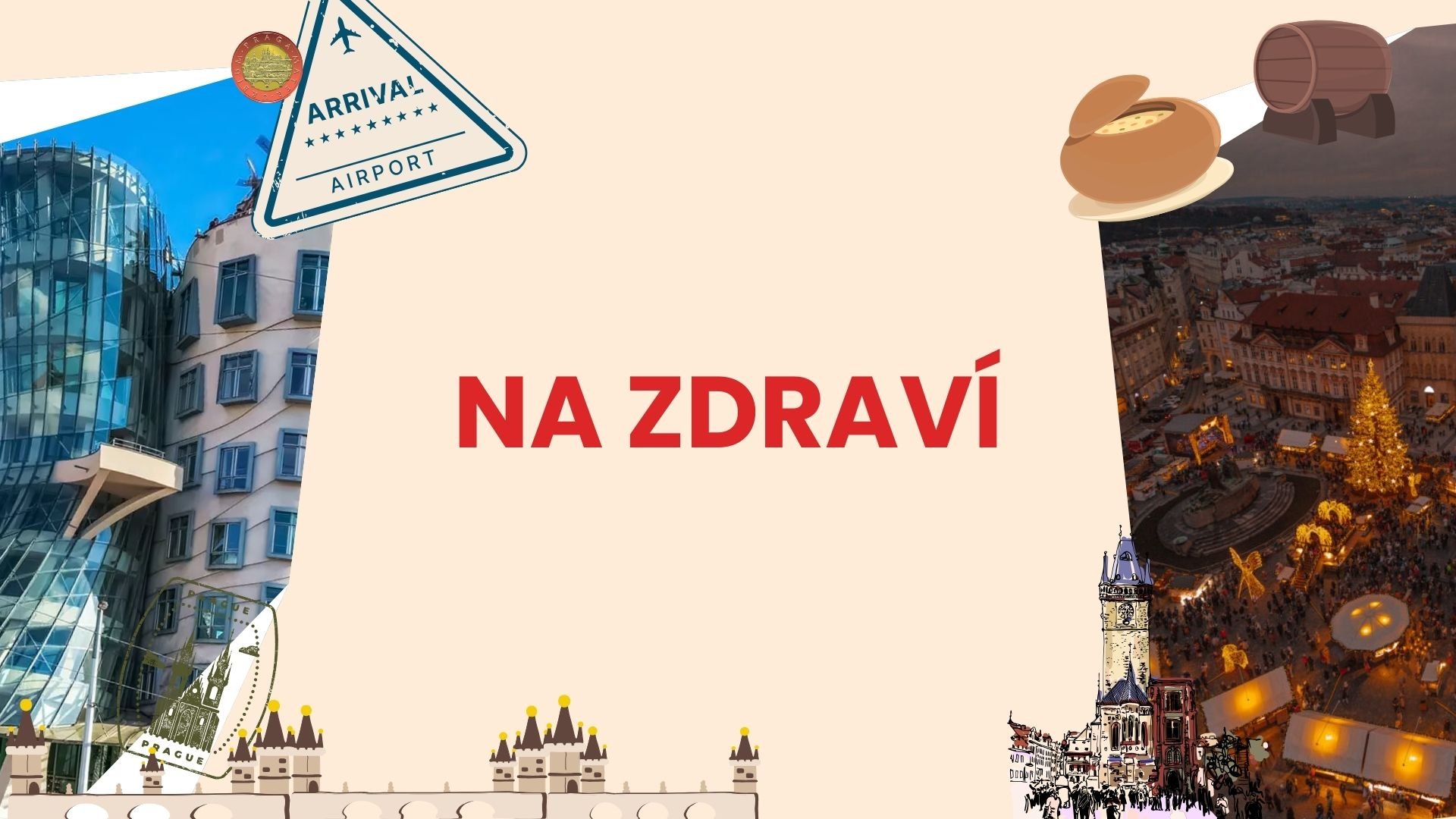 A collage of European city scenes with a modern glass building, a festive Christmas market, and iconic architecture, along with a sign that reads 'Arrival Airport' and the phrase 'Na Zdraví' in bold red letters.