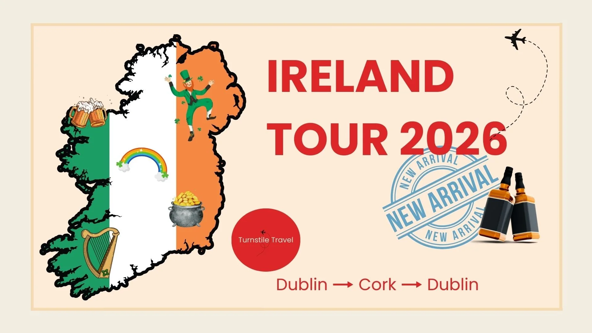 An illustrated map of Ireland showing the colors of the Irish flag with festive symbols: beer mugs, a leprechaun, a rainbow, gold coins, and a harp. Text announces the Ireland Tour 2026 with a route from Dublin to Cork and back, and a stamp indicating a new arrival.