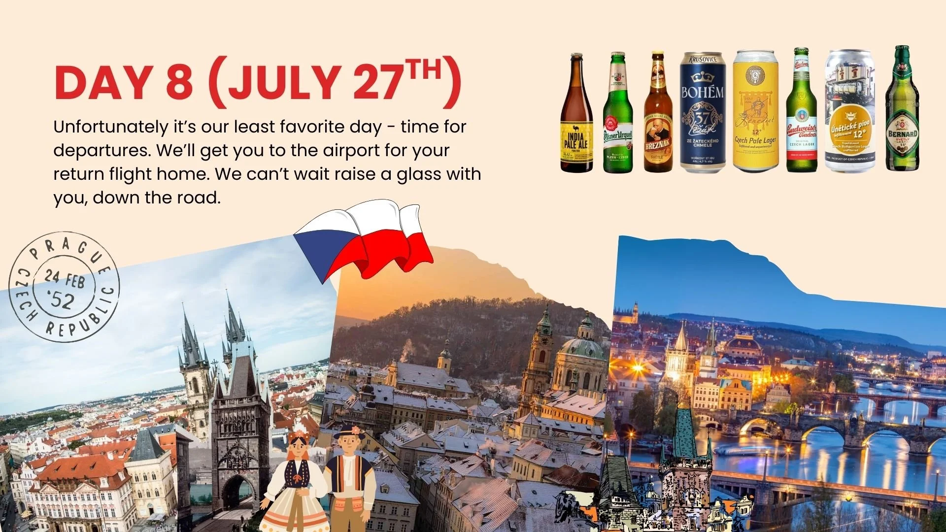 A travel-themed collage with images of European cityscapes, a Czech flag, and various Czech beers. Text announces Day 8 (July 27th) of a trip, mentioning travel to the airport and return home. A circular stamp reads 'Prague 24 Feb 52'.