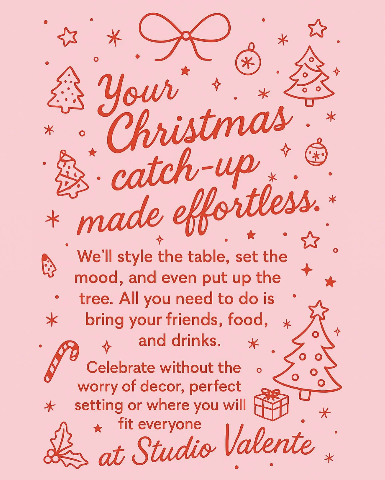Your Christmas catch up made effortless at Studio Valente 🎄

We&rsquo;ll set the vibe, style the table and even put up the tree 🎁
You just bring your favourite people, food and drinks 🥂

✨ Capped price
✨ Limited bookings available
✨ Private, exclu