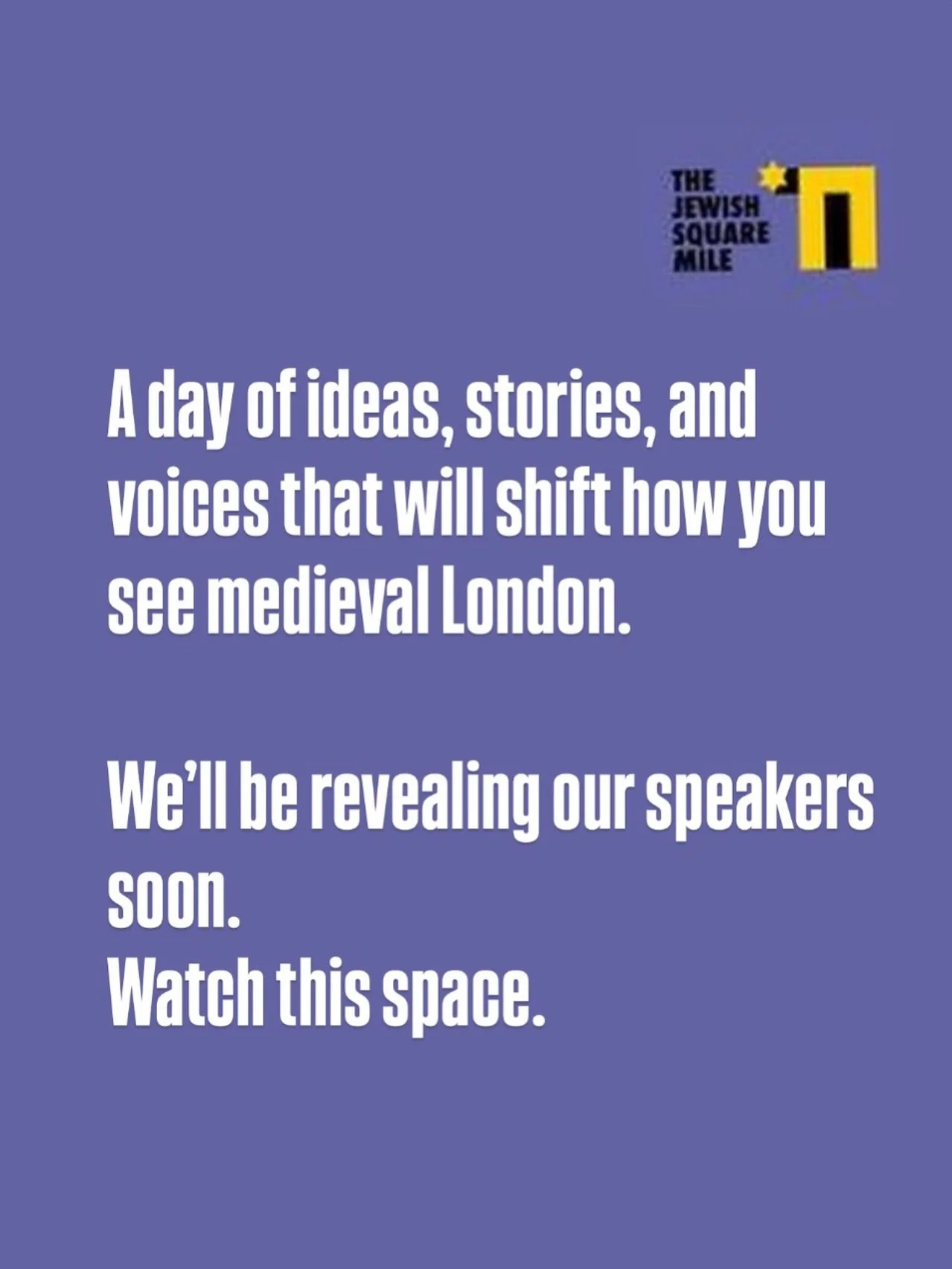 STEP BACK IN TIME MEDIEVAL JEWISH LONDON
One Day History Festival 

Sunday 10.5.26 

Discover the story of Jewish life in medieval London with the Jewish Square Mile Foundation at the Barbican Centre.

A programme of expert talks, walking tour and fa