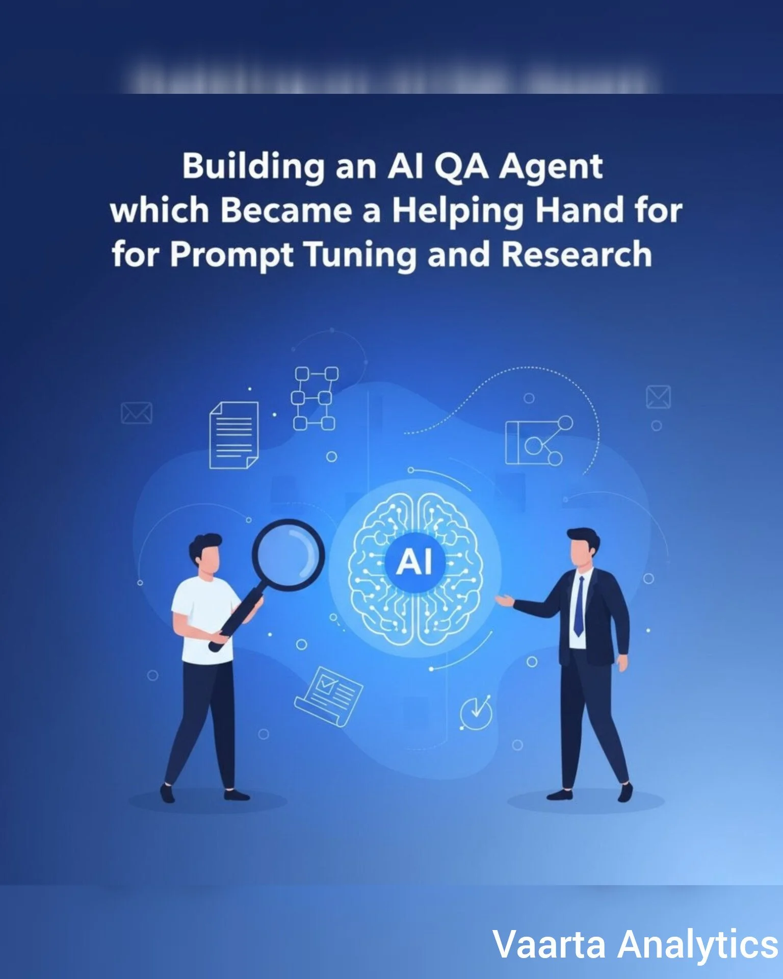 Building an AI QA Agent which Became a Helping Hand for Prompt Tuning and Research