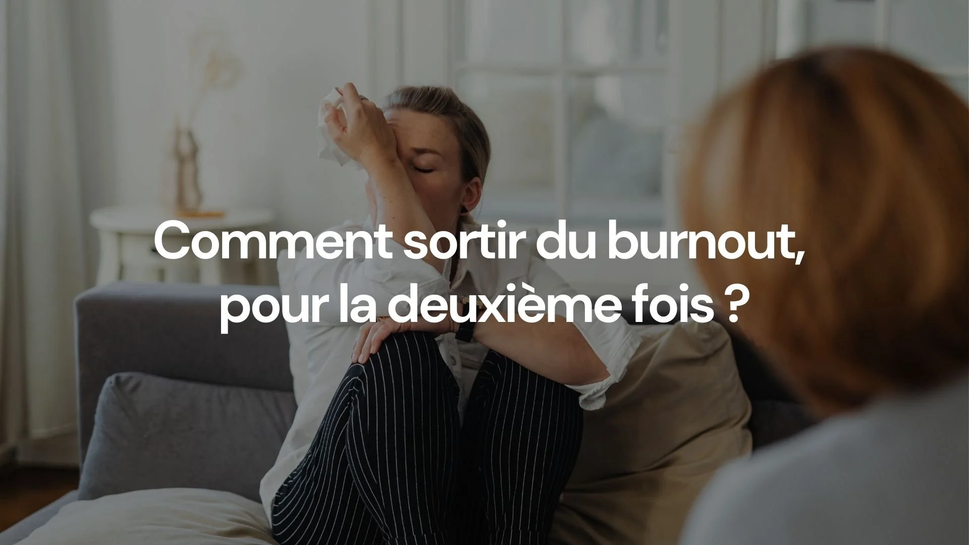 Comment sortir du burnout, pour la deuxième fois 