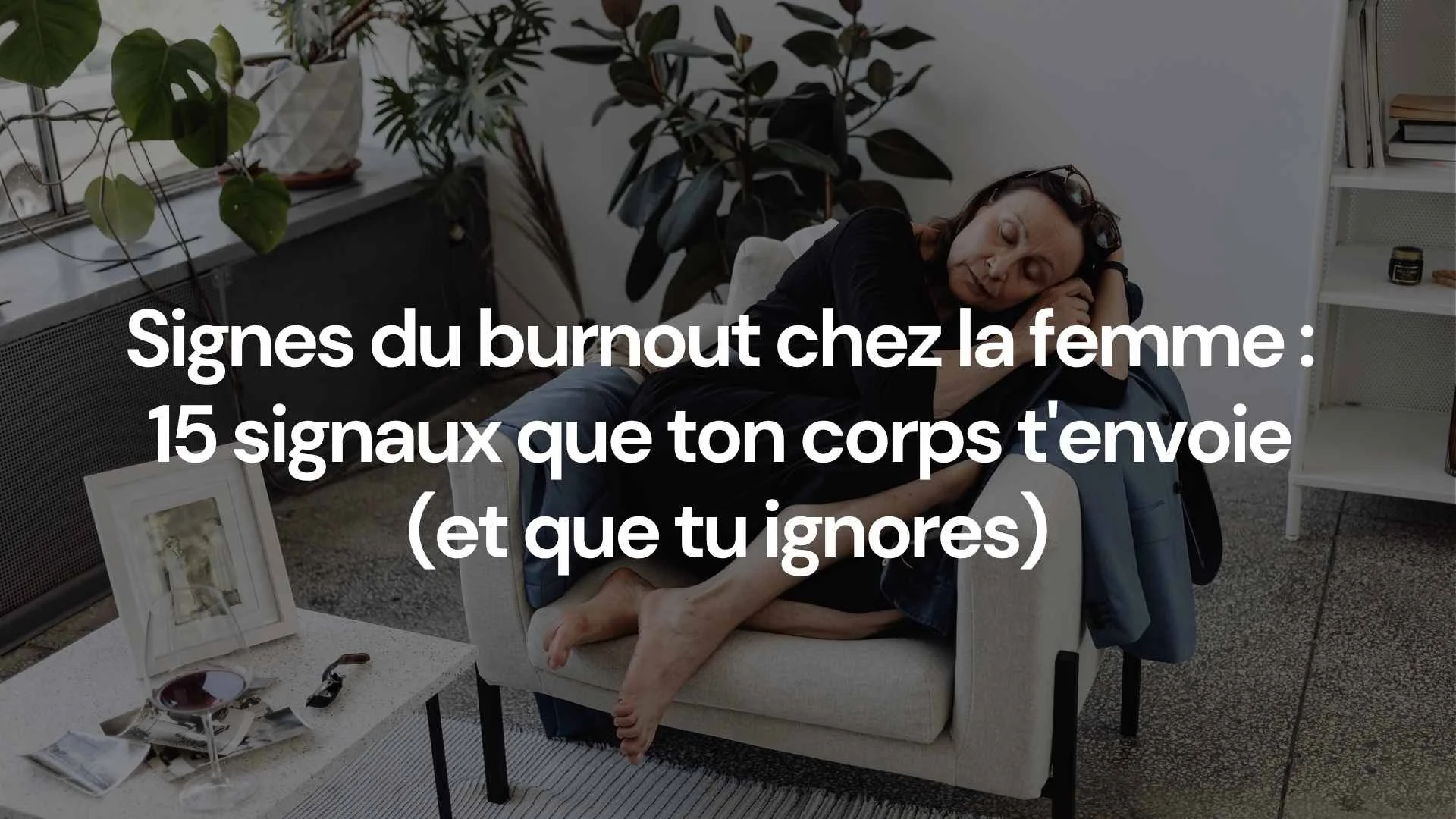 Signes du burnout chez la femme : 15 signaux que ton corps t'envoie (et que tu ignores)