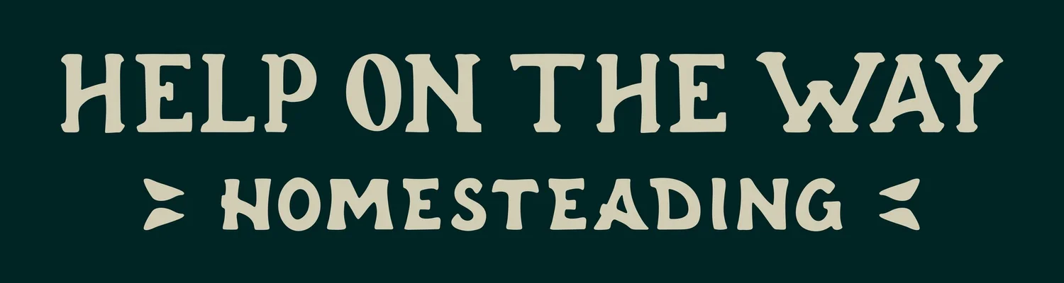Help On The Way Homesteading