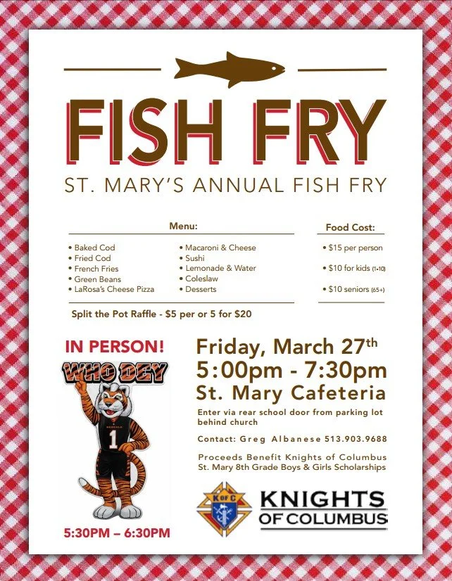 Please join us for our Annual Fish Fry on 3/27 in the cafeteria of the St. Mary School. Don't forget to say "Hi" to Who-Dey!