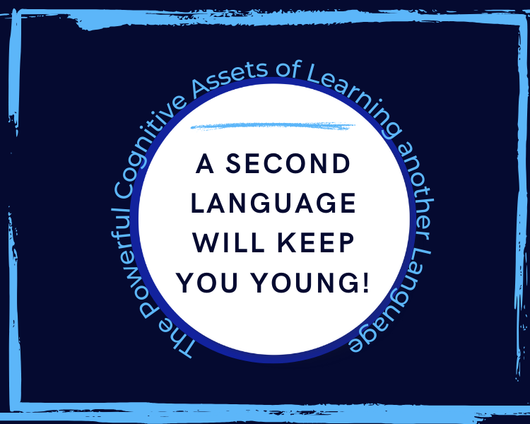 A Second Language Will Keep You Young!