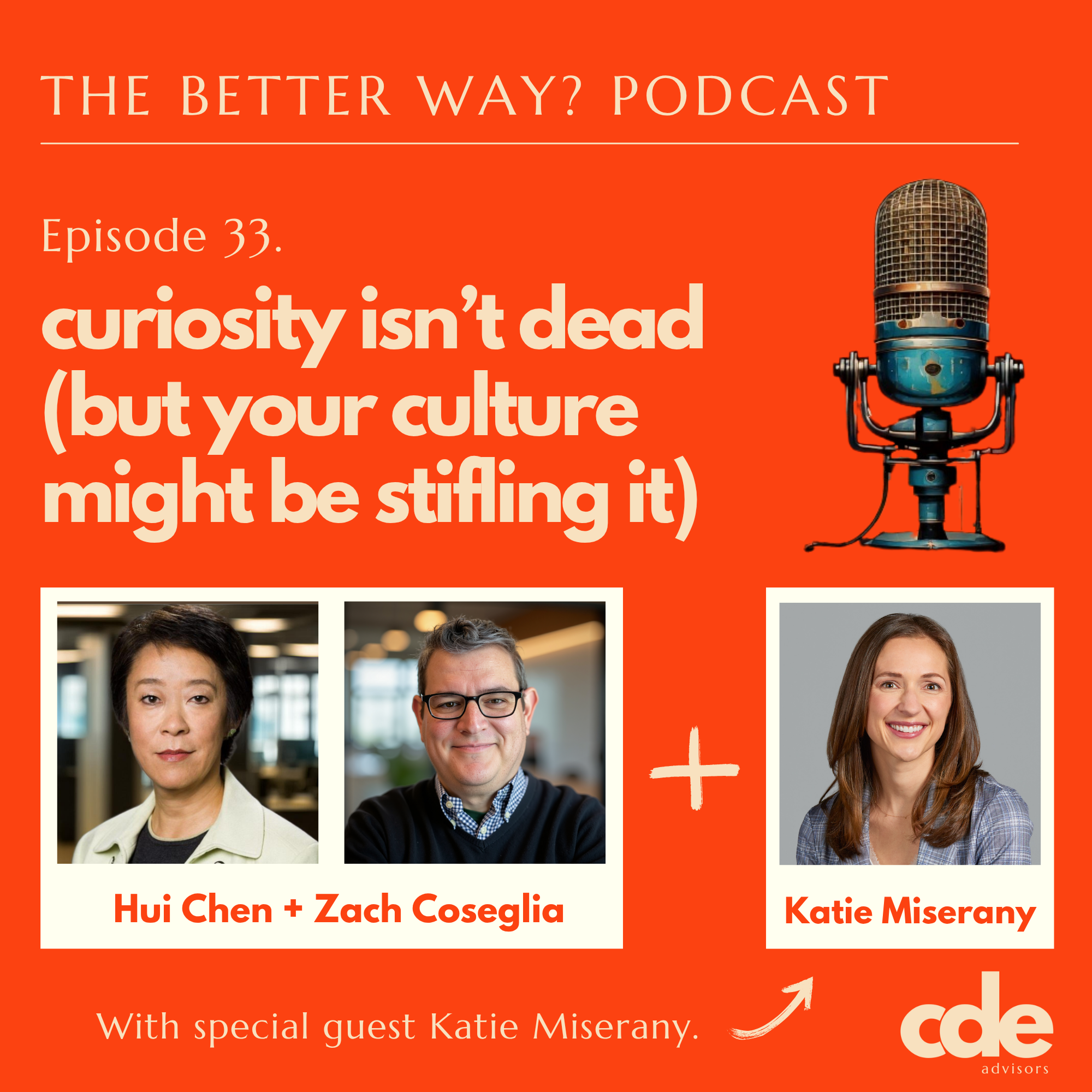 Ep.33: Curiosity Isn’t Dead (but your culture might be stifling it)