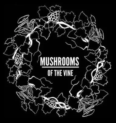 Black background with white outlined illustrations of mushrooms, vines, and grapes arranged in a circular pattern around the text "Mushrooms of the Vine" in the center.