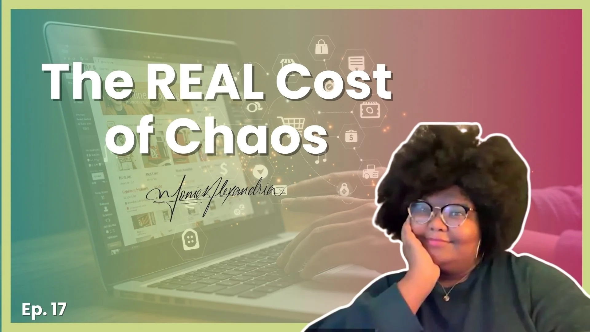 Episode 17: The Hidden Cost of Disorganization in Your Business