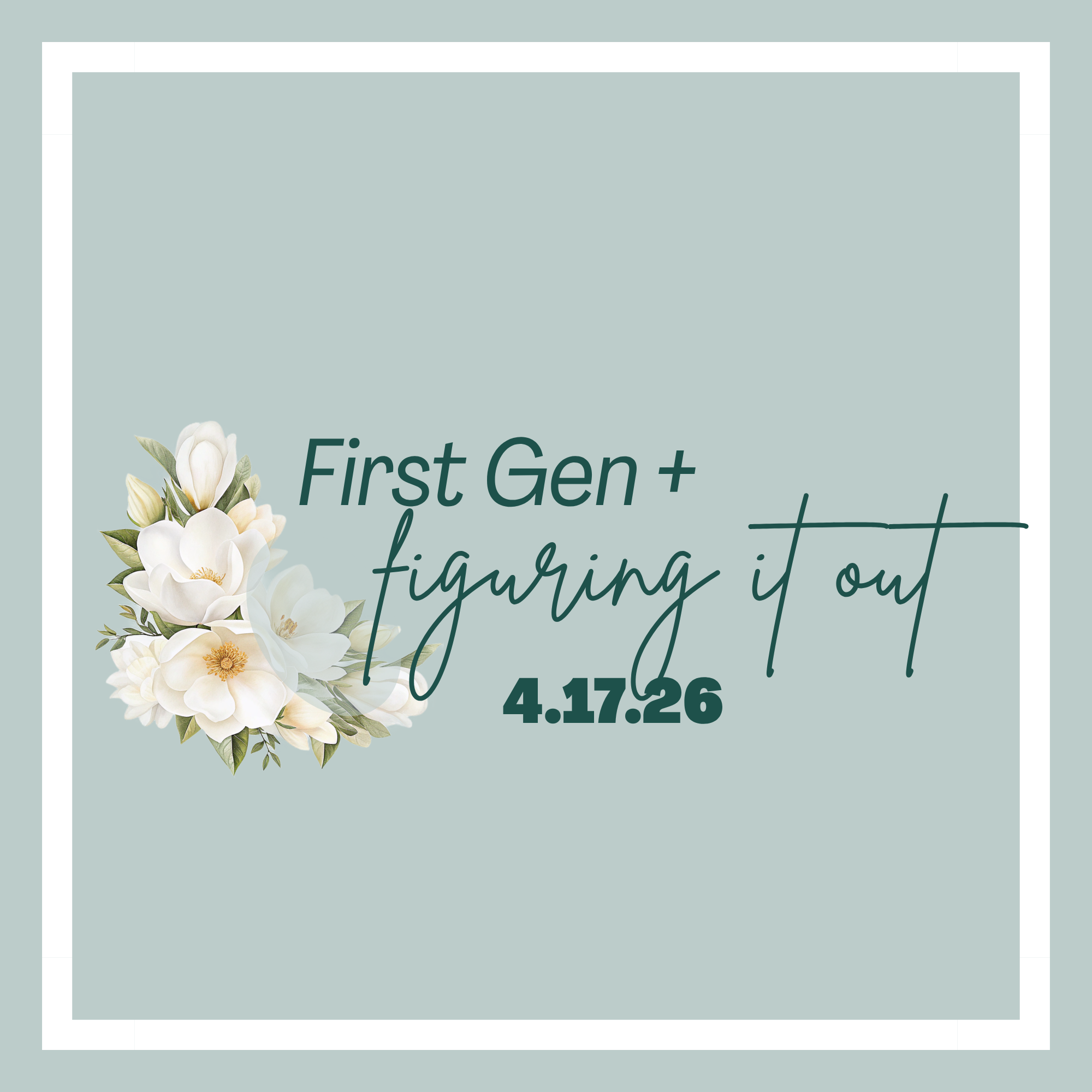 First Generation and Figuring It Out As We Go