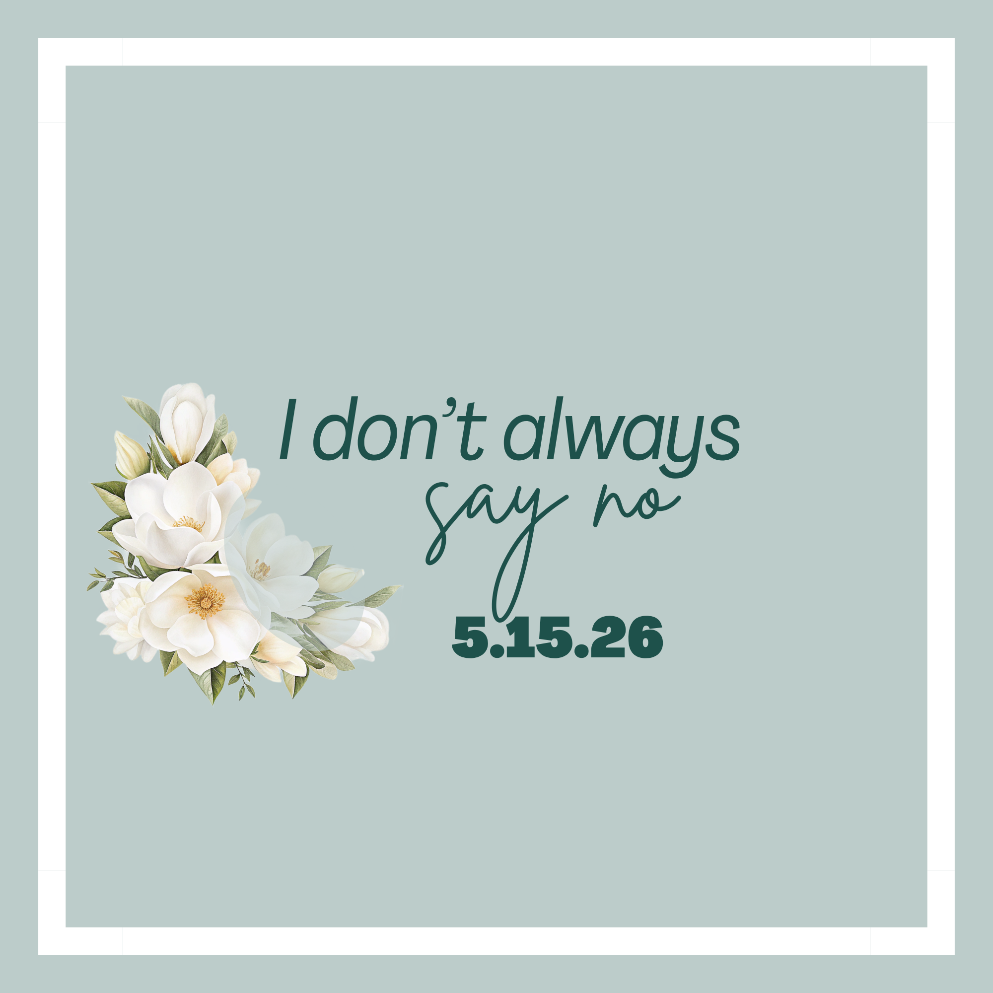 I Don't Always Say No—I Just Say Not Right Now