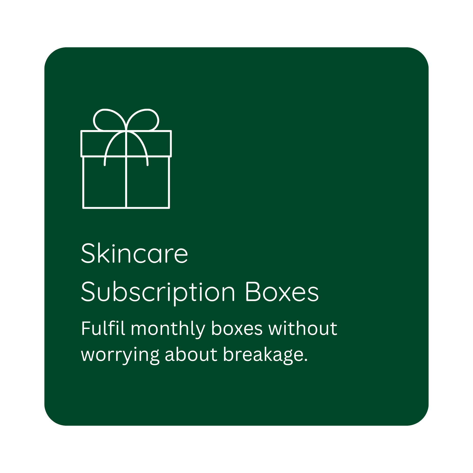 Green background with white outline of a gift box with a bow. Text reads 'Skincare Subscription Boxes' and 'Fulfill monthly boxes without worrying about breakage.'
