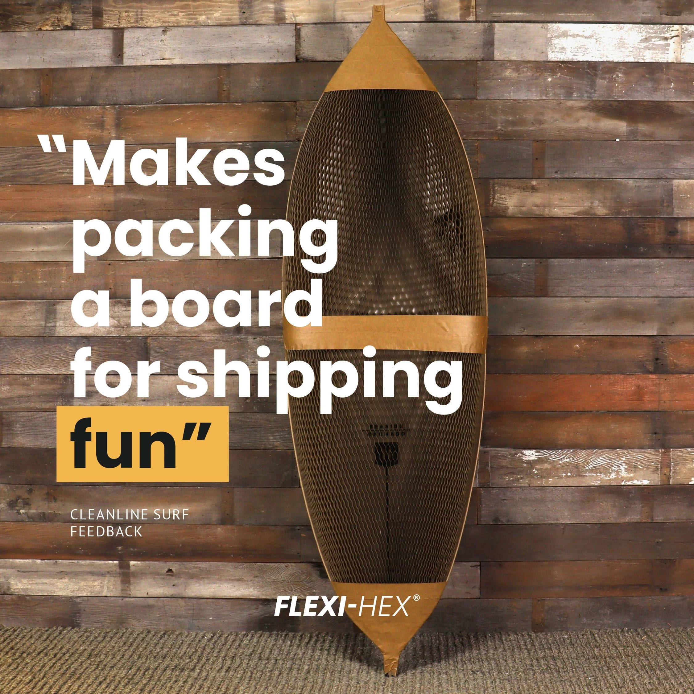 Flexi-Hex packaging for surfboards with feedback quote saying, 'Makes packing a board for shipping fun.'