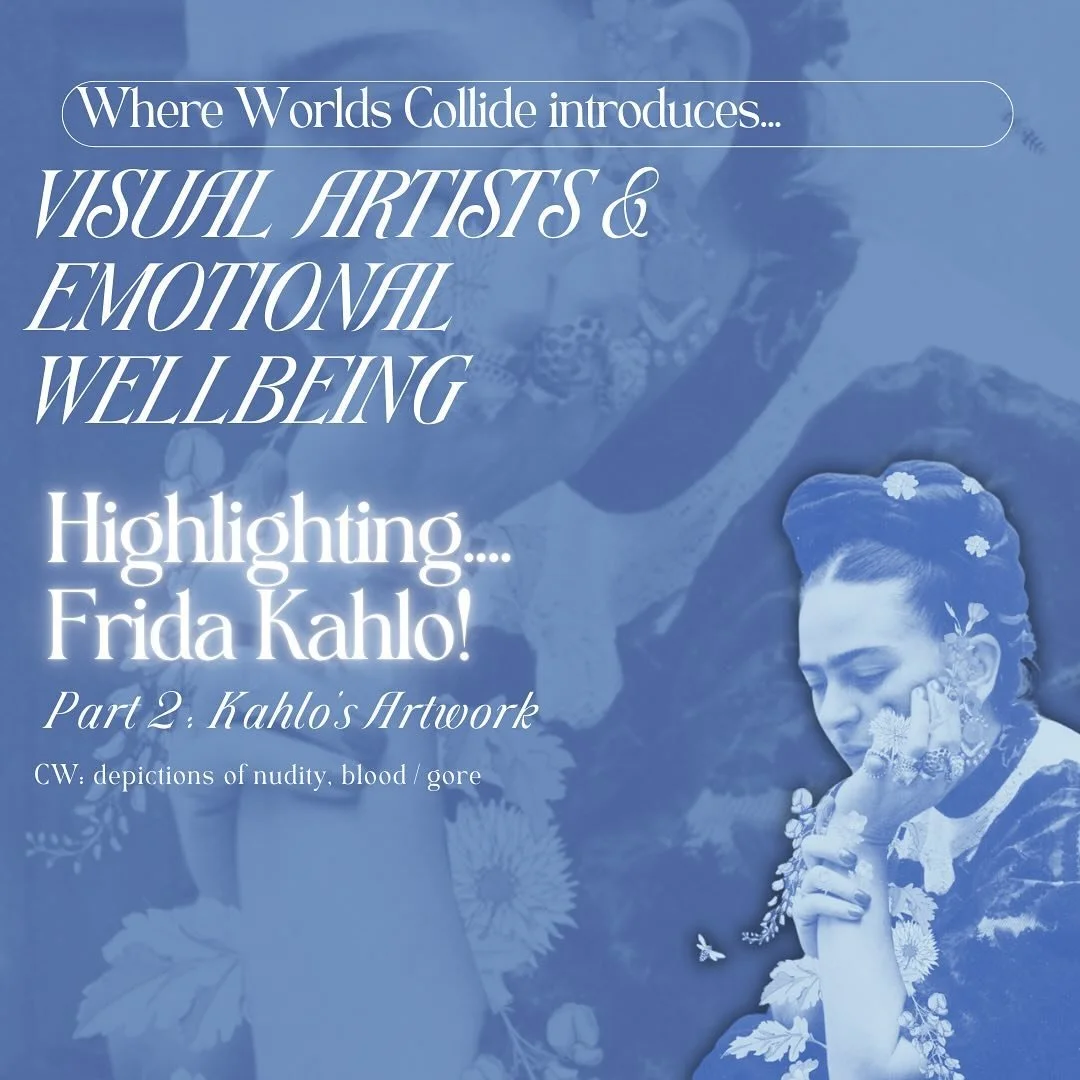As continuation of our Visual Arts &amp; Emotional Wellbeing series, here is part two of our introduction for Frida Kahlo&mdash;featuring two of the artists most well-known works.