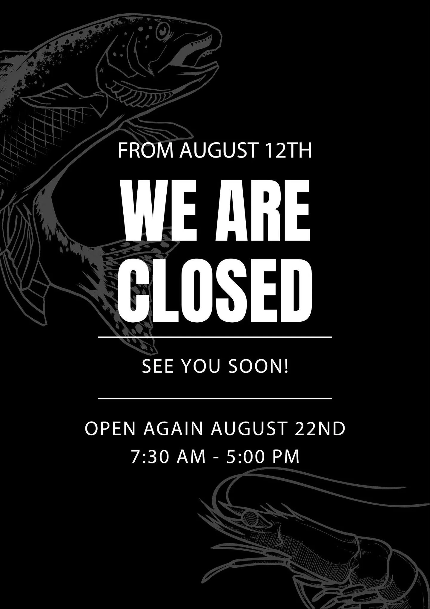 📣 Store Closure Notice 📣

We'll be closed from 12th to 21st August for a short break 🐟⛱️

Reopening 22nd August from 7:30 AM &ndash; 5:00 PM!

🎣 This is your LAST week to reel in all your favourite fresh seafood, tasty treats, and coastal favouri