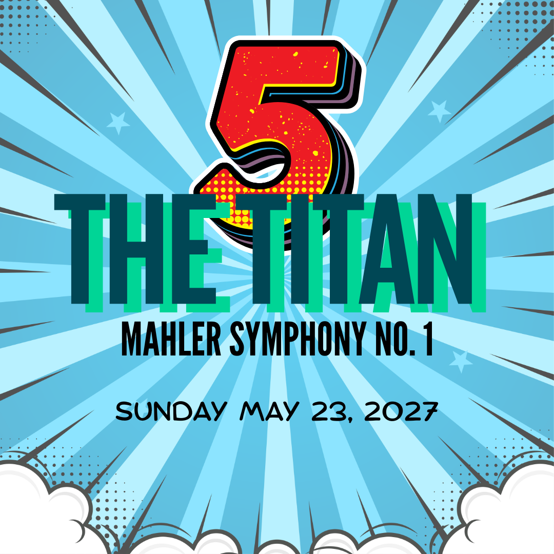 Concert V: THE TITAN (Featuring Mahier’s Symphony No. 1)