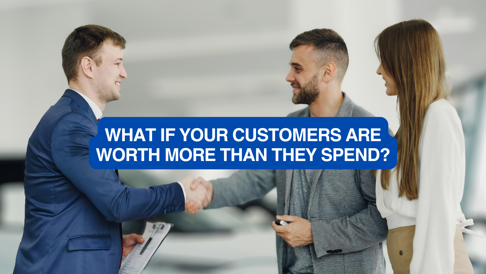 What If Your Customers Are Worth More Than They Spend?