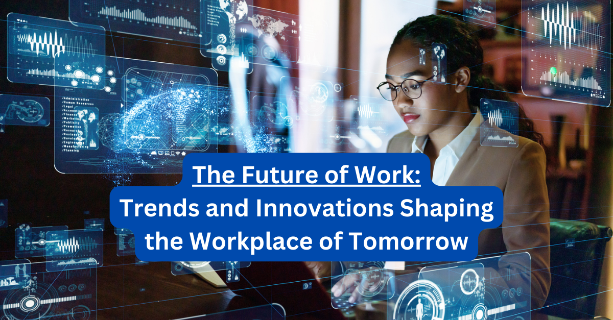 The Future of Work: Trends and Innovations Shaping the Workplace of ...