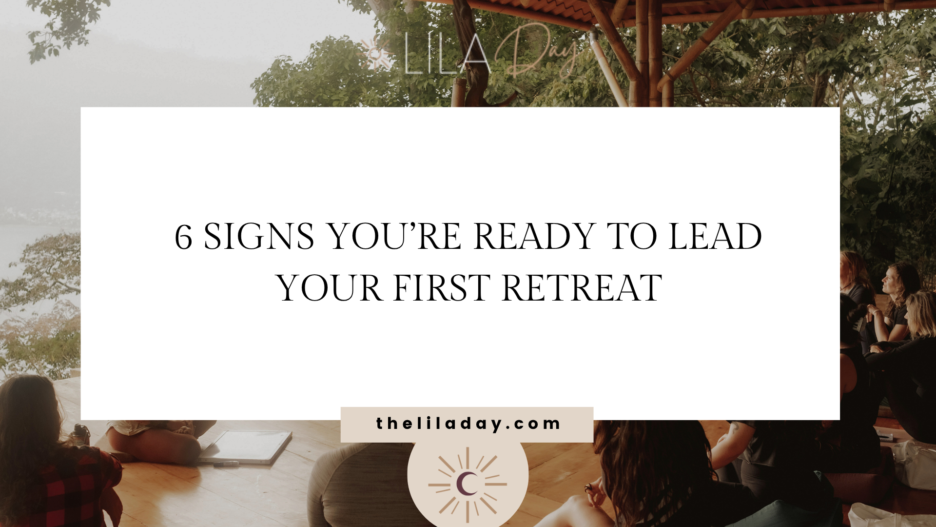 6 Signs You’re Ready to Lead Your First Retreat