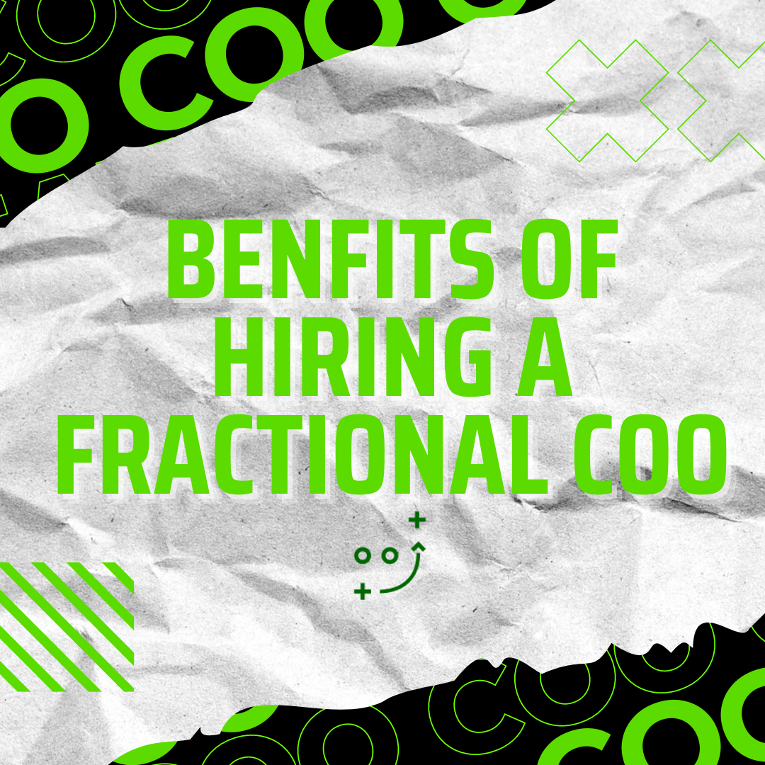 The Benefits of Hiring a Fractional COO for Your Business
