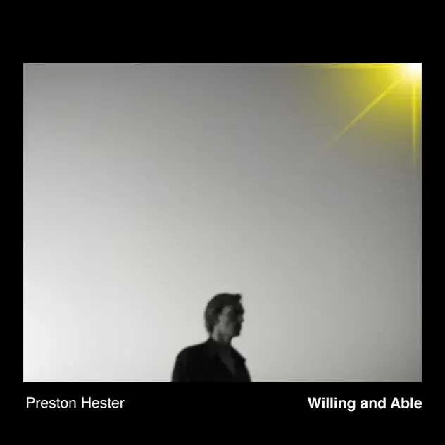   PRESTON HESTER - WILLING AND ABLE   // engineer, mixer