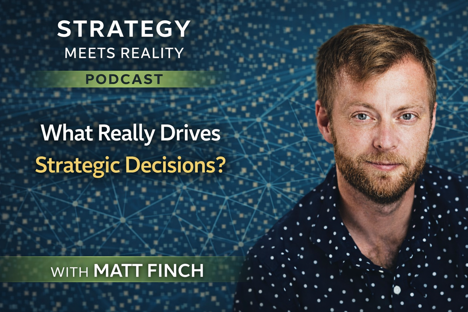 What Really Drives Strategic Decisions? | Matt Finch