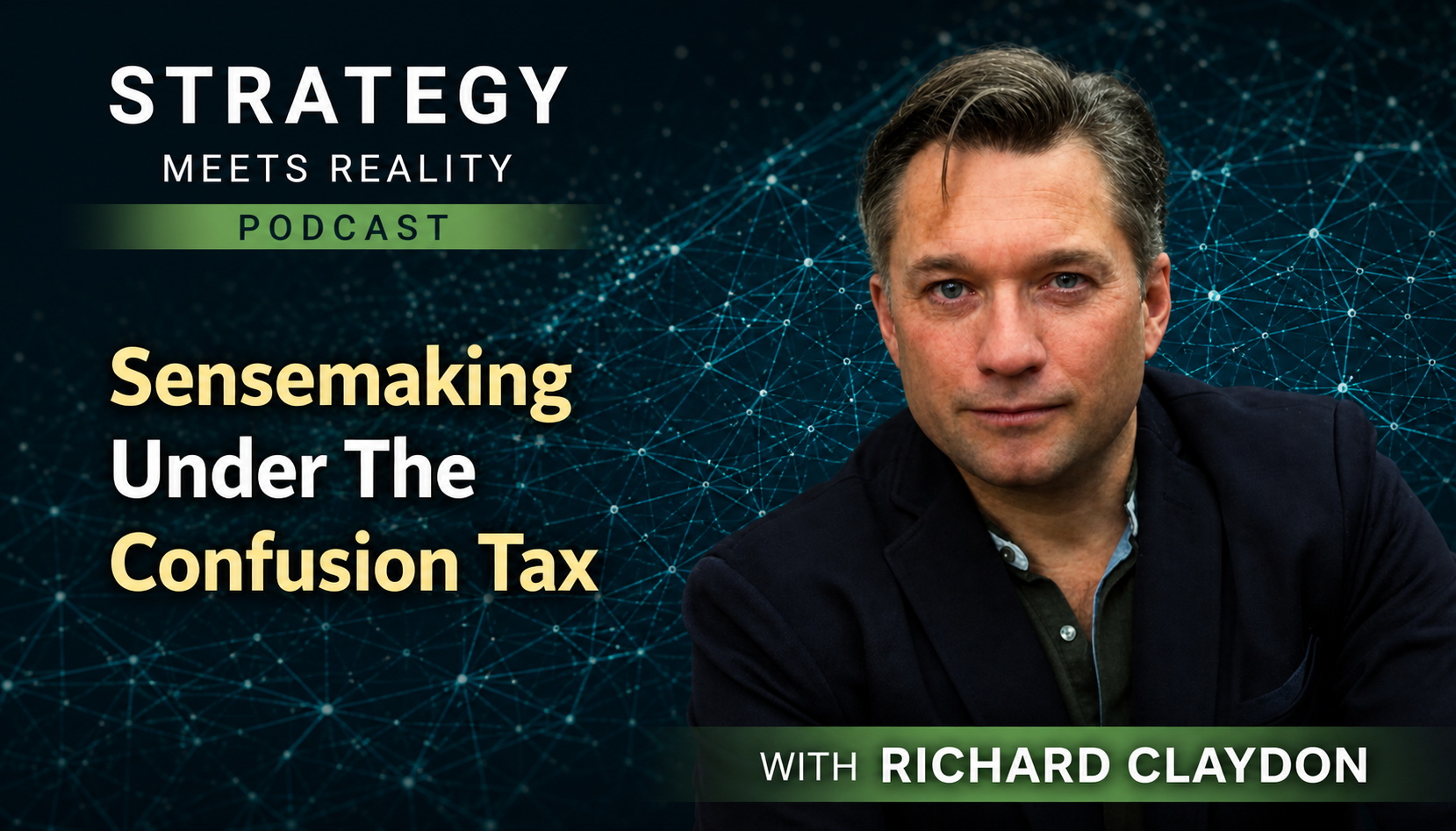Sensemaking Under The Confusion Tax | Richard Claydon