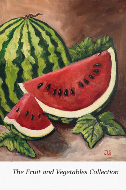 A painting of a whole watermelon and two slices of watermelon with green leaves, with a brown background. "The Fruit and Vegetables Collection" is written at the bottom.