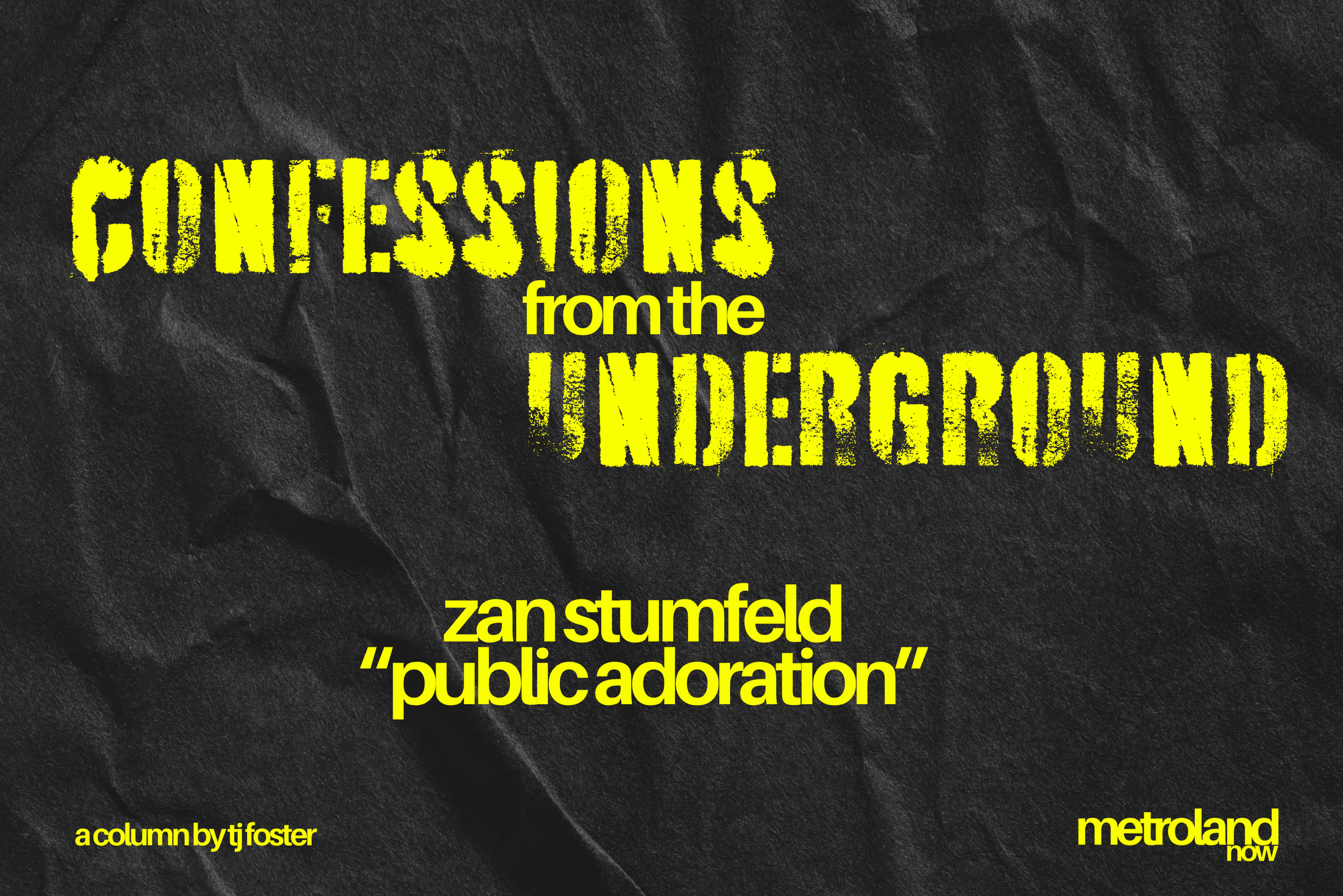 Confessions From the Underground #16: Public Adoration