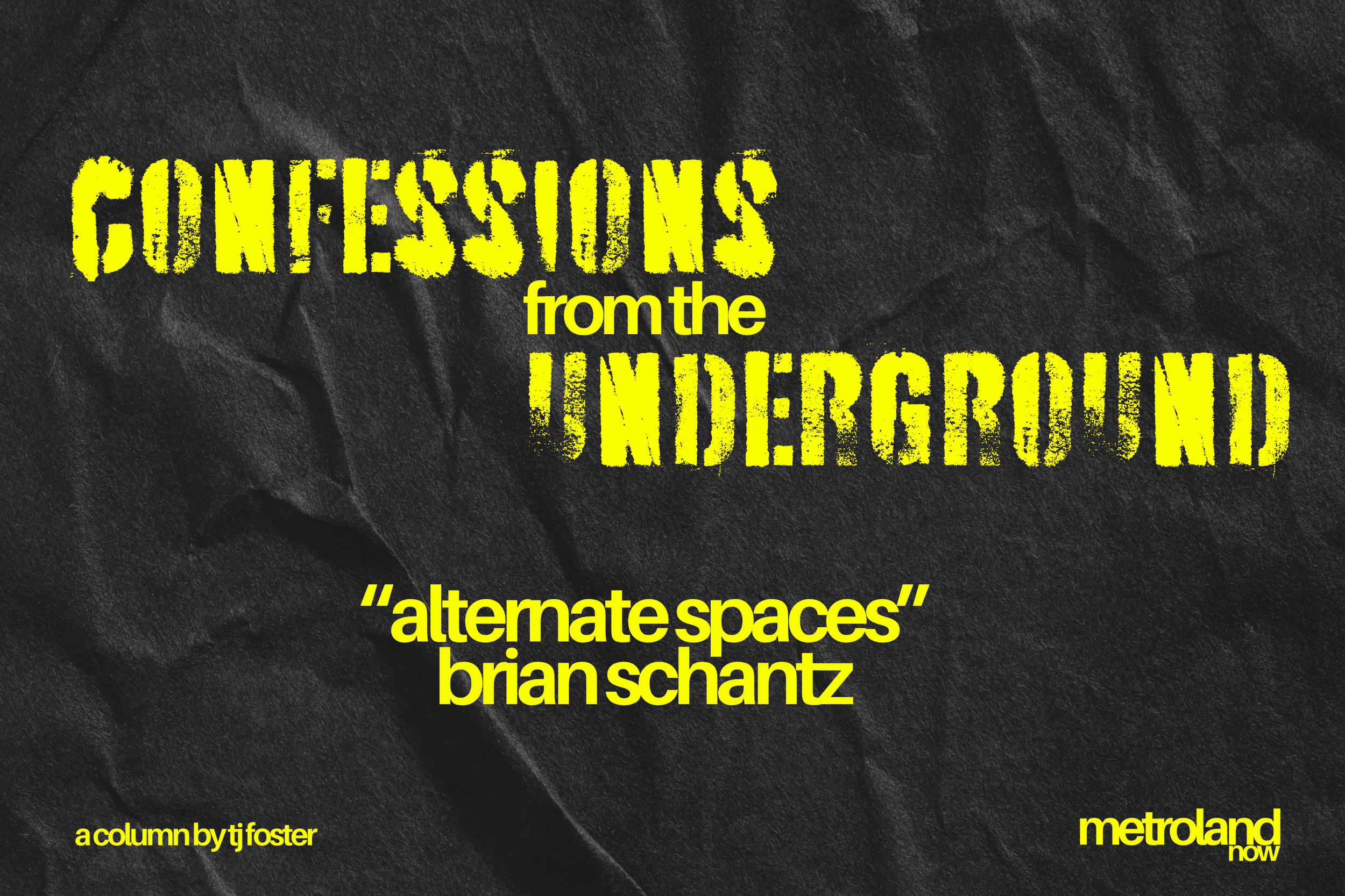 Confessions From the Underground #21: Alternate Spaces