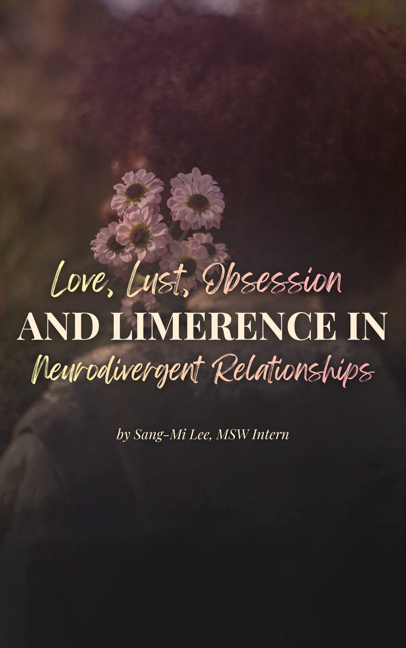 Love, Lust, Obsession, and Limerence in Neurodivergent Relationships