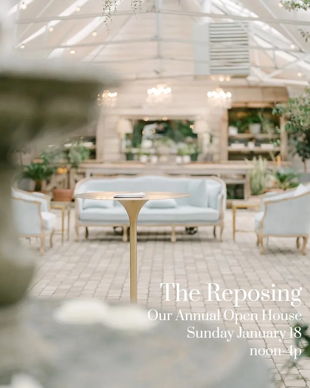 The Reposing is a time for thoughtful planning and dreaming: We invite Happy Couples and their Friends &amp; Family to see our spaces professionally styled and explore our property in our annual interpretation of an Open House.  We hope you&rsquo;ll 
