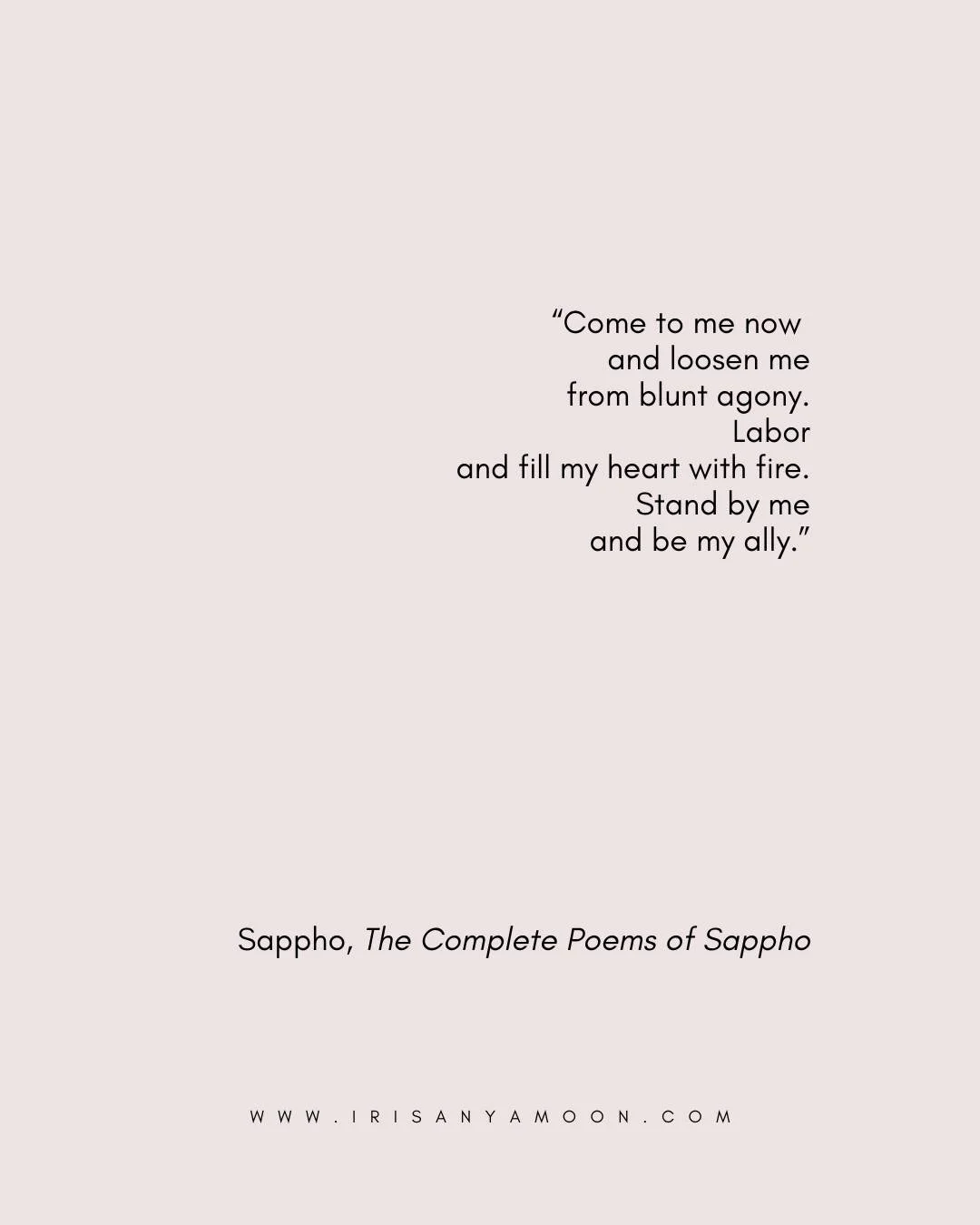 MONDAY HEART MAGICK
“Come to me now and loosen me
from blunt agony. Labor
and fill my heart with fire. Stand by me
and be my ally.”
― Sappho, The Complete Poems of Sappho 
Let things loosen for a moment.
#IrisanyaMoon #HeartMagick #Li