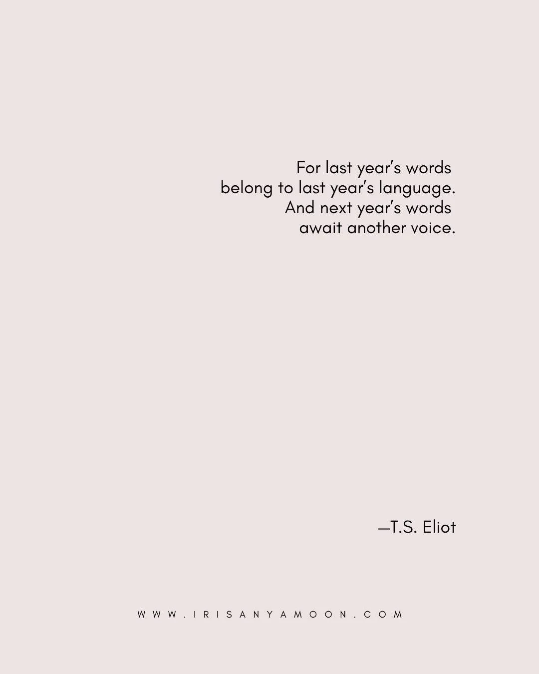MONDAY HEART MAGICK

For last year&rsquo;s words belong to last year&rsquo;s language. And next year&rsquo;s words await another voice. 
&mdash;T.S. Eliot 

Under the blood red moon, change.

#BloodMoon #FullMoon #TSEliotQuote #Change