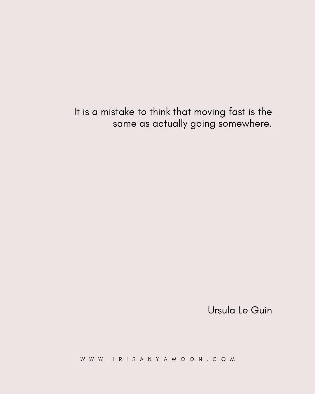 MONDAY HEART MAGICK

It is a mistake to think that moving fast is the same as actually going somewhere. 
&mdash;Ursula Le Guin

Since we're still in the eclipse season, I'm thinking about how I can get more curious and more creative about this life..