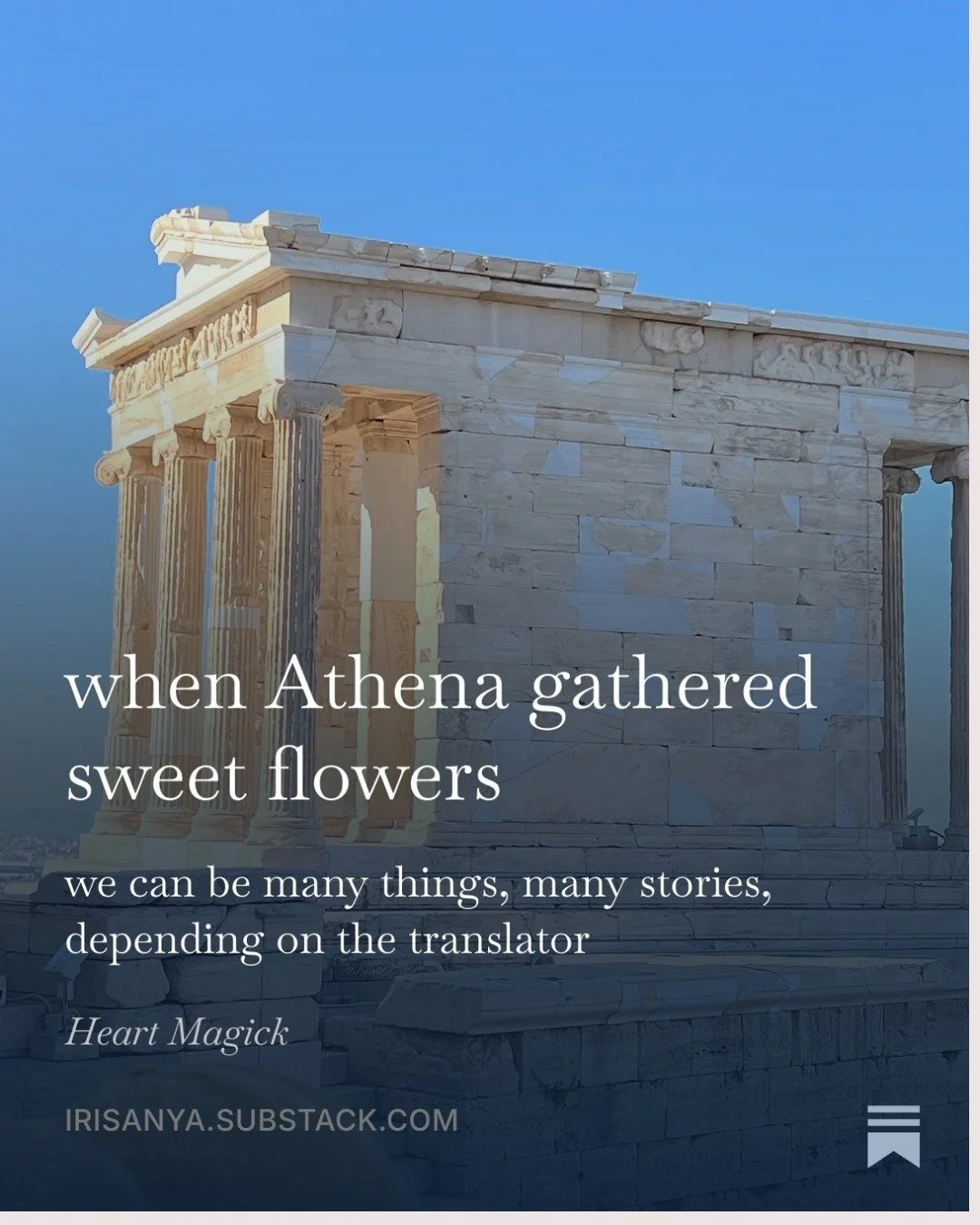 Next week's Heart Magick is for Athena - and everyone who has a story.

We are stories and temples and reconstructions.

Please sign up for my free weekly newsletter to get up-to-date info from me about all sorts of things and thoughts.

Thank you to