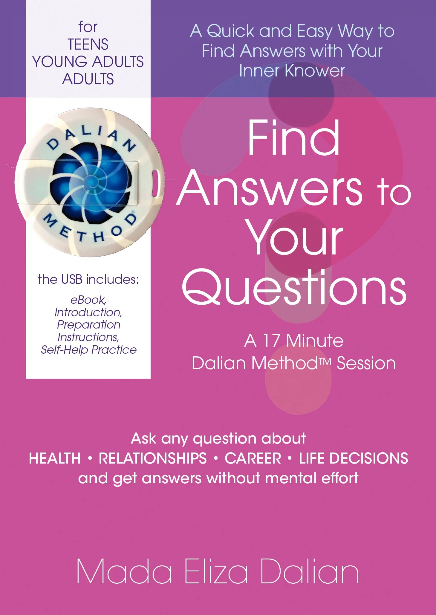 Promotional flyer for a 17-minute Dalian Method session by Mada Eliza Dalian, targeting teens, young adults, and adults. The flyer mentions finding answers to questions about health, relationships, career, and life decisions, and includes a picture of a circular device labeled 'Dalian Method.'