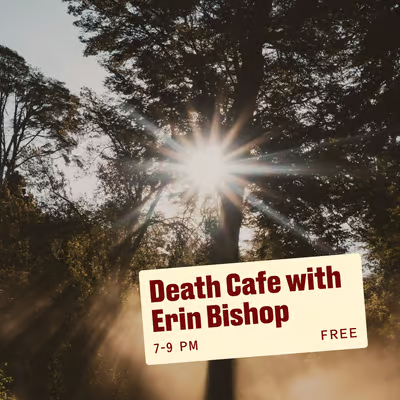 Death Cafe with Erin Bishop