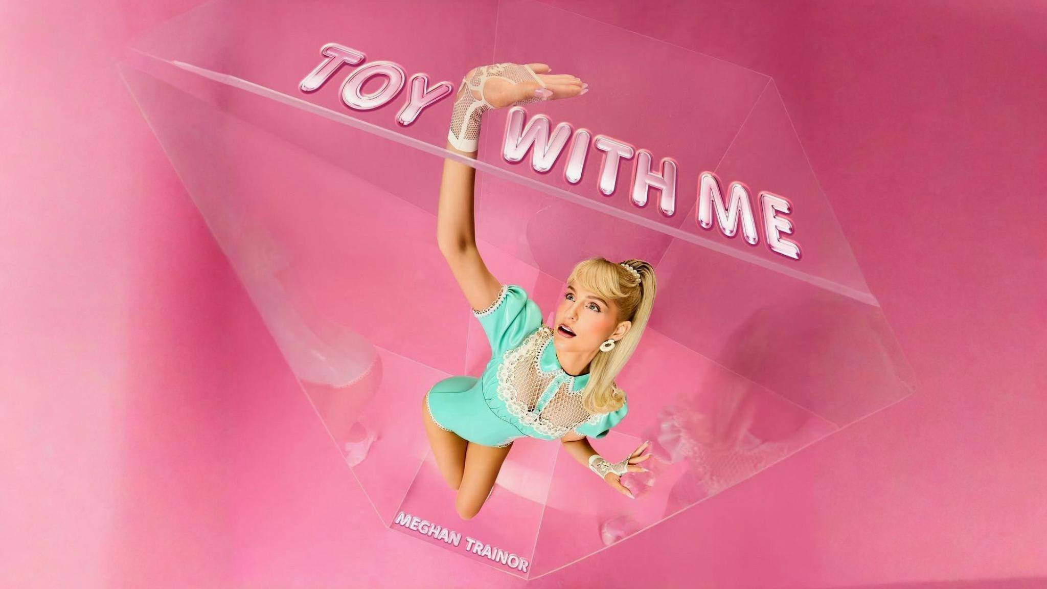 Meghan Trainor - Toy With Me
